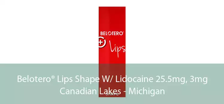 Belotero® Lips Shape W/ Lidocaine 25.5mg, 3mg Canadian Lakes - Michigan