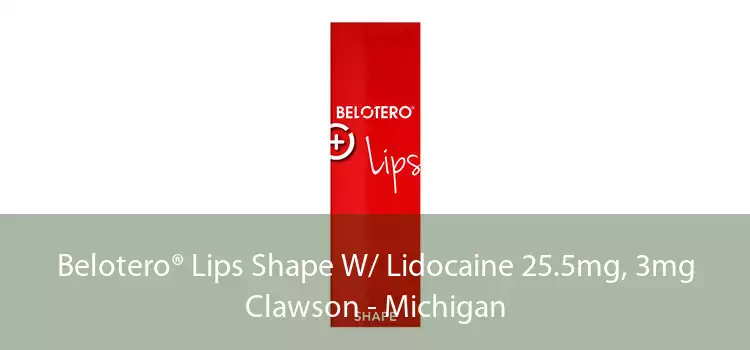 Belotero® Lips Shape W/ Lidocaine 25.5mg, 3mg Clawson - Michigan