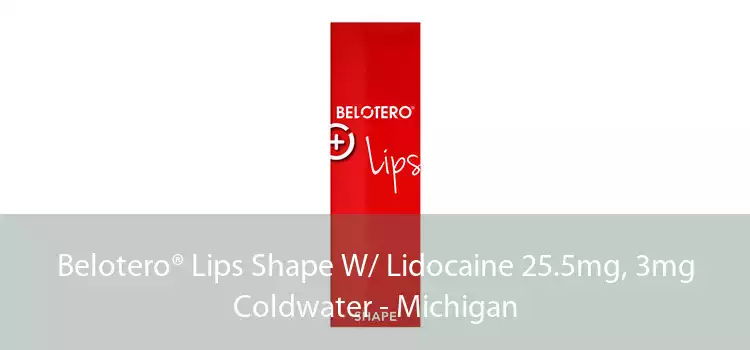 Belotero® Lips Shape W/ Lidocaine 25.5mg, 3mg Coldwater - Michigan