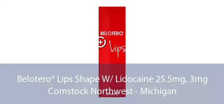 Belotero® Lips Shape W/ Lidocaine 25.5mg, 3mg Comstock Northwest - Michigan