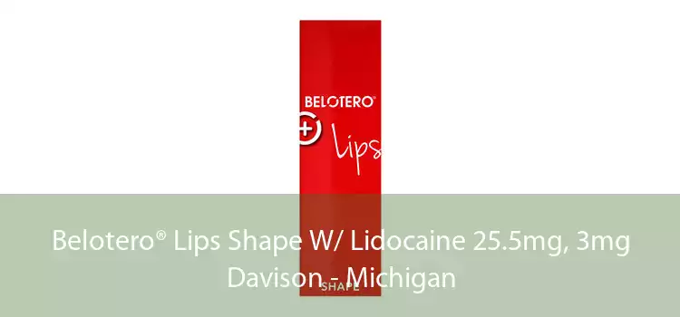 Belotero® Lips Shape W/ Lidocaine 25.5mg, 3mg Davison - Michigan