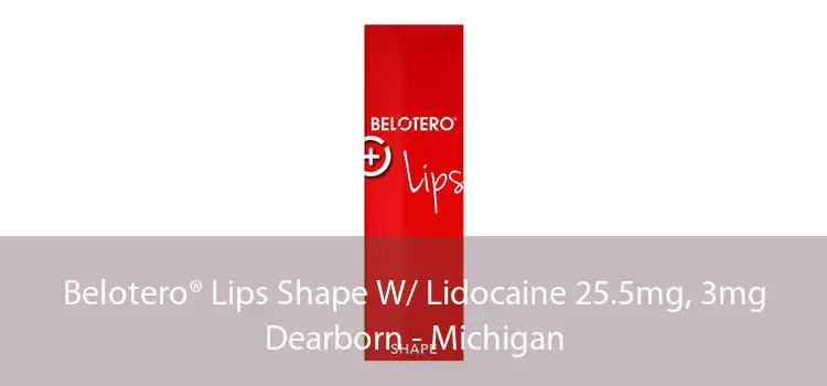 Belotero® Lips Shape W/ Lidocaine 25.5mg, 3mg Dearborn - Michigan