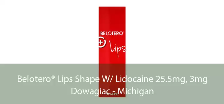 Belotero® Lips Shape W/ Lidocaine 25.5mg, 3mg Dowagiac - Michigan