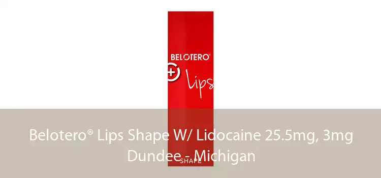 Belotero® Lips Shape W/ Lidocaine 25.5mg, 3mg Dundee - Michigan