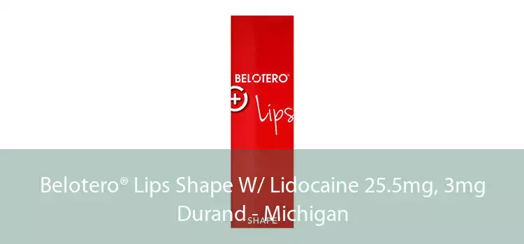 Belotero® Lips Shape W/ Lidocaine 25.5mg, 3mg Durand - Michigan