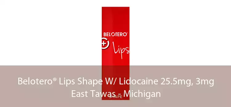 Belotero® Lips Shape W/ Lidocaine 25.5mg, 3mg East Tawas - Michigan