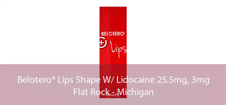Belotero® Lips Shape W/ Lidocaine 25.5mg, 3mg Flat Rock - Michigan