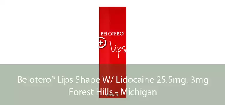 Belotero® Lips Shape W/ Lidocaine 25.5mg, 3mg Forest Hills - Michigan