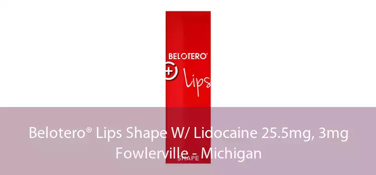 Belotero® Lips Shape W/ Lidocaine 25.5mg, 3mg Fowlerville - Michigan