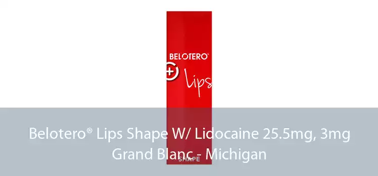 Belotero® Lips Shape W/ Lidocaine 25.5mg, 3mg Grand Blanc - Michigan