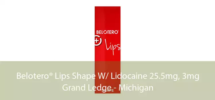 Belotero® Lips Shape W/ Lidocaine 25.5mg, 3mg Grand Ledge - Michigan