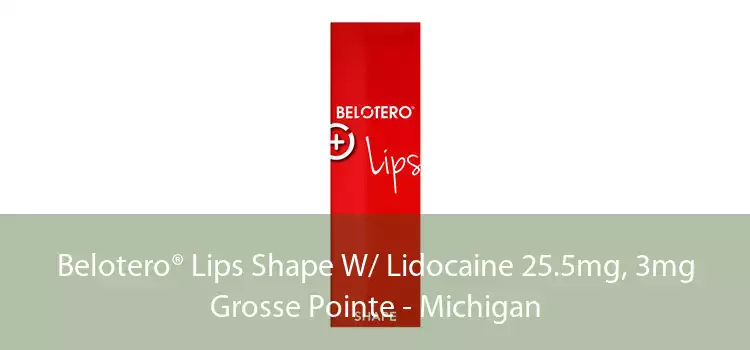 Belotero® Lips Shape W/ Lidocaine 25.5mg, 3mg Grosse Pointe - Michigan