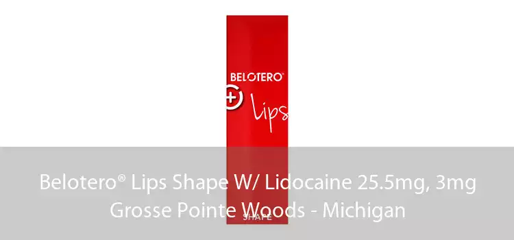 Belotero® Lips Shape W/ Lidocaine 25.5mg, 3mg Grosse Pointe Woods - Michigan