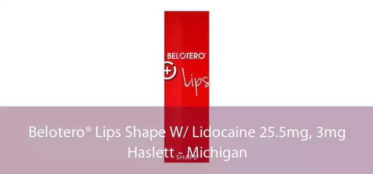 Belotero® Lips Shape W/ Lidocaine 25.5mg, 3mg Haslett - Michigan