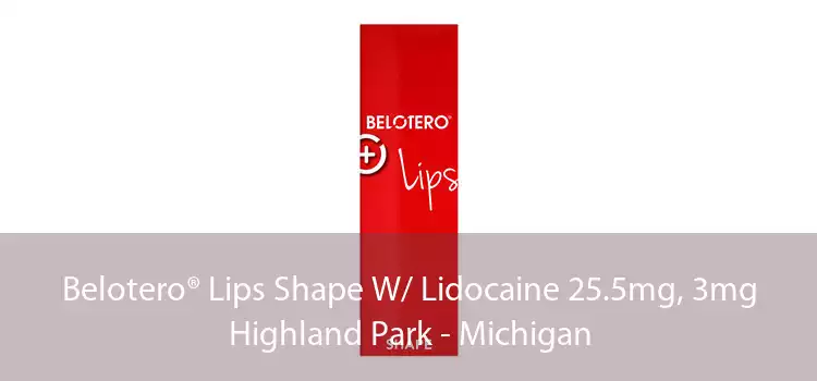 Belotero® Lips Shape W/ Lidocaine 25.5mg, 3mg Highland Park - Michigan