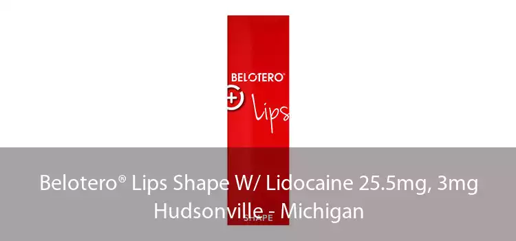 Belotero® Lips Shape W/ Lidocaine 25.5mg, 3mg Hudsonville - Michigan