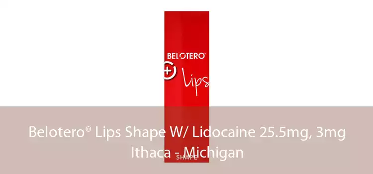 Belotero® Lips Shape W/ Lidocaine 25.5mg, 3mg Ithaca - Michigan