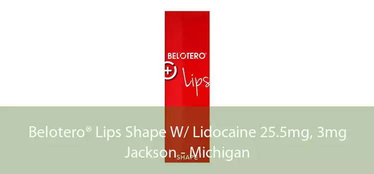 Belotero® Lips Shape W/ Lidocaine 25.5mg, 3mg Jackson - Michigan
