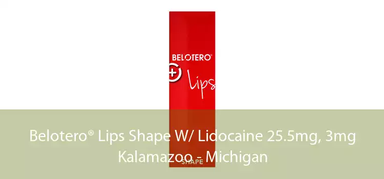 Belotero® Lips Shape W/ Lidocaine 25.5mg, 3mg Kalamazoo - Michigan