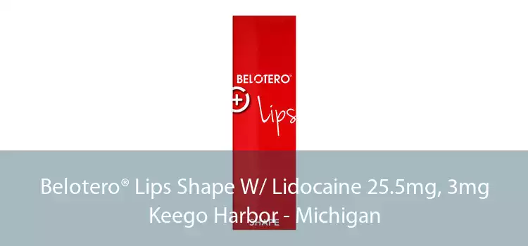 Belotero® Lips Shape W/ Lidocaine 25.5mg, 3mg Keego Harbor - Michigan