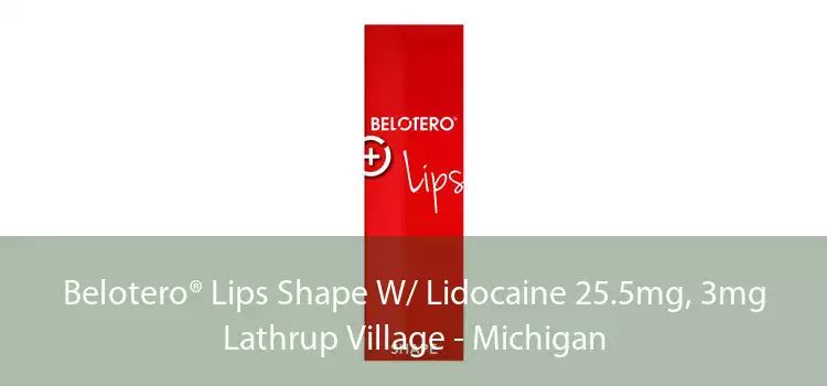 Belotero® Lips Shape W/ Lidocaine 25.5mg, 3mg Lathrup Village - Michigan