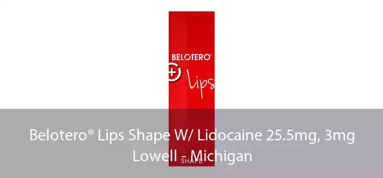 Belotero® Lips Shape W/ Lidocaine 25.5mg, 3mg Lowell - Michigan