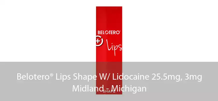 Belotero® Lips Shape W/ Lidocaine 25.5mg, 3mg Midland - Michigan