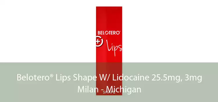 Belotero® Lips Shape W/ Lidocaine 25.5mg, 3mg Milan - Michigan
