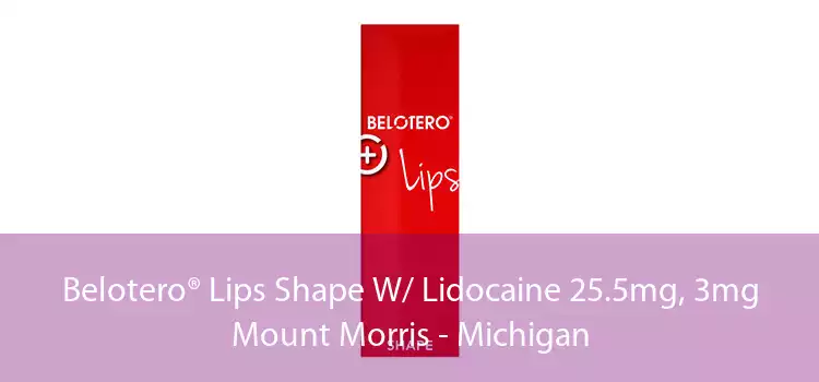 Belotero® Lips Shape W/ Lidocaine 25.5mg, 3mg Mount Morris - Michigan