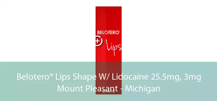 Belotero® Lips Shape W/ Lidocaine 25.5mg, 3mg Mount Pleasant - Michigan