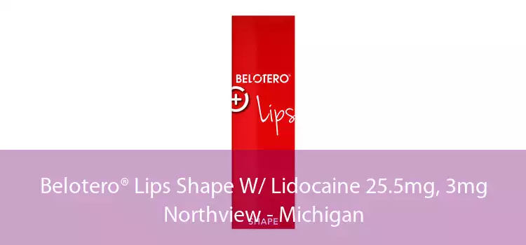 Belotero® Lips Shape W/ Lidocaine 25.5mg, 3mg Northview - Michigan
