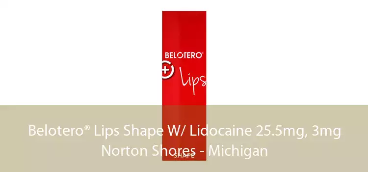 Belotero® Lips Shape W/ Lidocaine 25.5mg, 3mg Norton Shores - Michigan