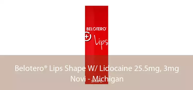 Belotero® Lips Shape W/ Lidocaine 25.5mg, 3mg Novi - Michigan