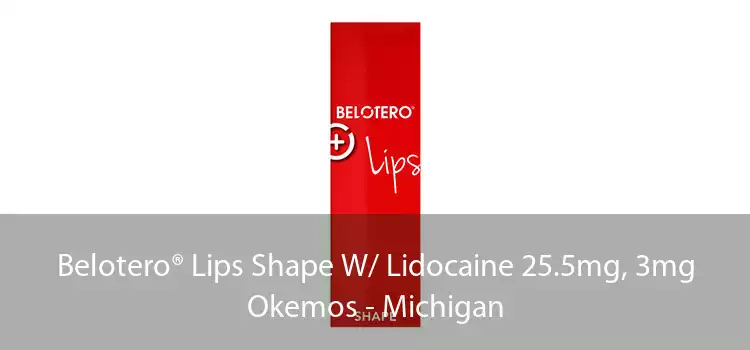 Belotero® Lips Shape W/ Lidocaine 25.5mg, 3mg Okemos - Michigan