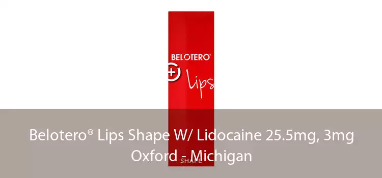 Belotero® Lips Shape W/ Lidocaine 25.5mg, 3mg Oxford - Michigan