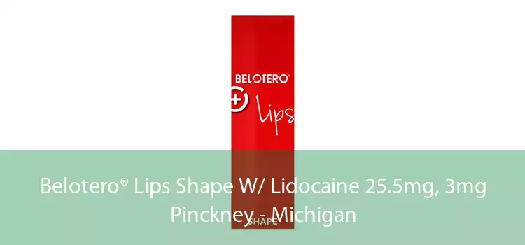 Belotero® Lips Shape W/ Lidocaine 25.5mg, 3mg Pinckney - Michigan