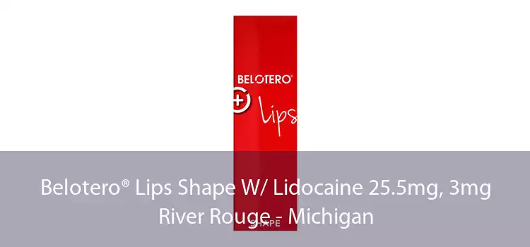 Belotero® Lips Shape W/ Lidocaine 25.5mg, 3mg River Rouge - Michigan