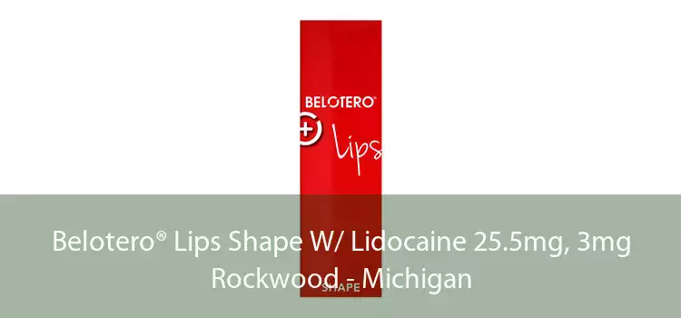 Belotero® Lips Shape W/ Lidocaine 25.5mg, 3mg Rockwood - Michigan