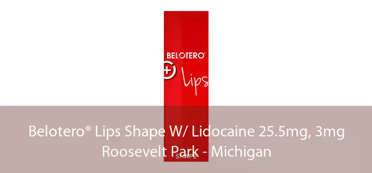Belotero® Lips Shape W/ Lidocaine 25.5mg, 3mg Roosevelt Park - Michigan
