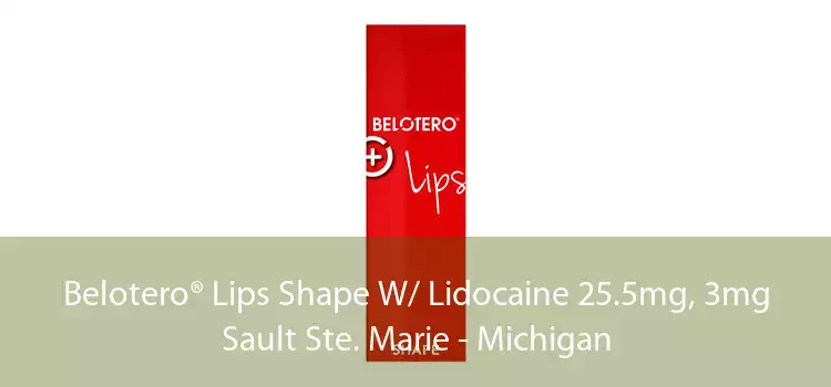 Belotero® Lips Shape W/ Lidocaine 25.5mg, 3mg Sault Ste. Marie - Michigan