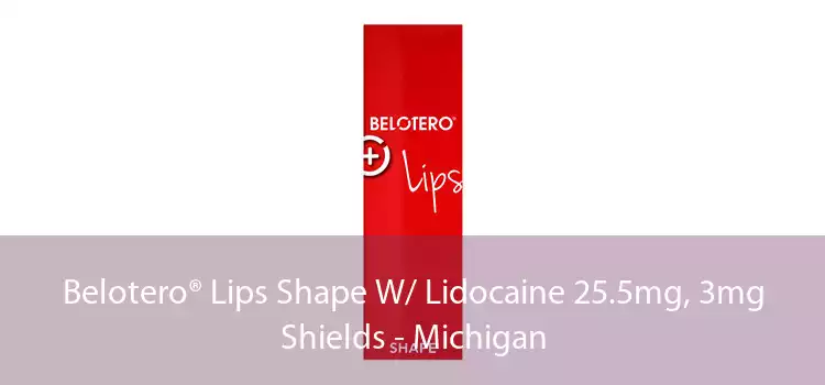 Belotero® Lips Shape W/ Lidocaine 25.5mg, 3mg Shields - Michigan