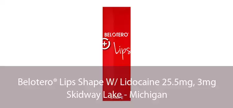 Belotero® Lips Shape W/ Lidocaine 25.5mg, 3mg Skidway Lake - Michigan
