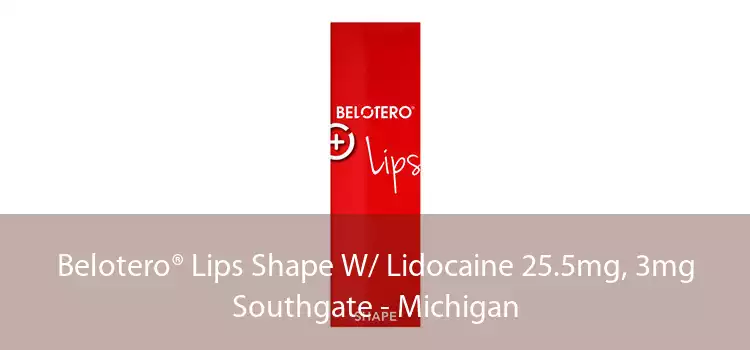 Belotero® Lips Shape W/ Lidocaine 25.5mg, 3mg Southgate - Michigan