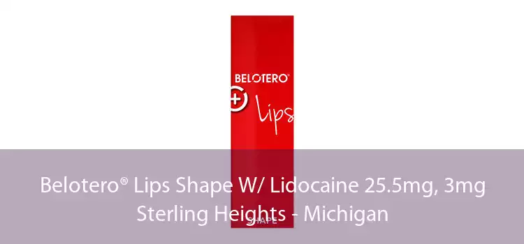 Belotero® Lips Shape W/ Lidocaine 25.5mg, 3mg Sterling Heights - Michigan