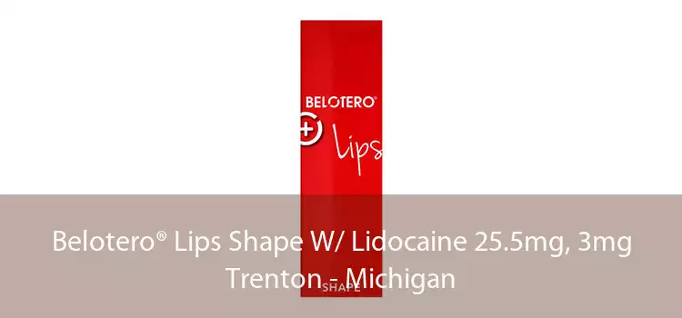 Belotero® Lips Shape W/ Lidocaine 25.5mg, 3mg Trenton - Michigan