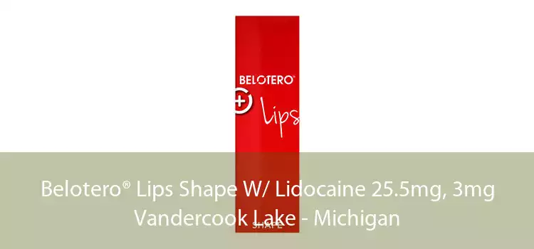 Belotero® Lips Shape W/ Lidocaine 25.5mg, 3mg Vandercook Lake - Michigan