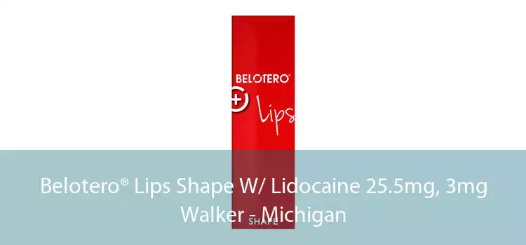 Belotero® Lips Shape W/ Lidocaine 25.5mg, 3mg Walker - Michigan