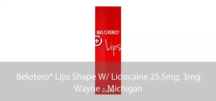 Belotero® Lips Shape W/ Lidocaine 25.5mg, 3mg Wayne - Michigan