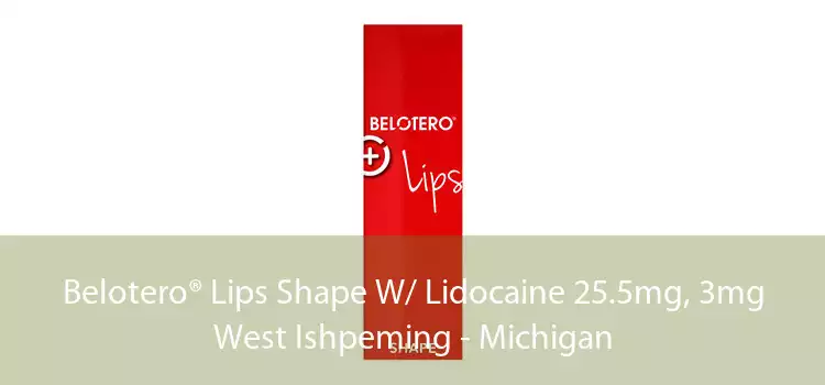 Belotero® Lips Shape W/ Lidocaine 25.5mg, 3mg West Ishpeming - Michigan