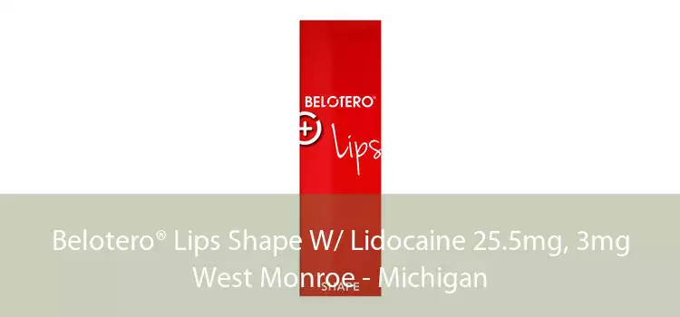 Belotero® Lips Shape W/ Lidocaine 25.5mg, 3mg West Monroe - Michigan